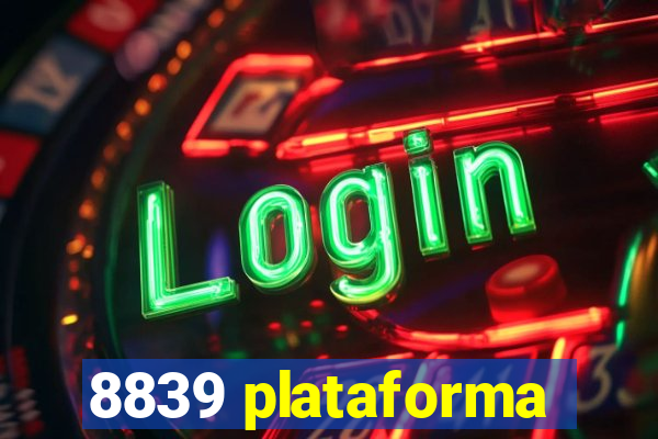 8839 plataforma